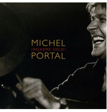 Michel Portal - Dejarme Solo!