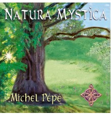 Michel Pépé - Natura mystica