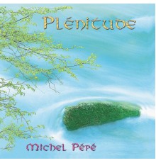 Michel Pépé - Plénitude