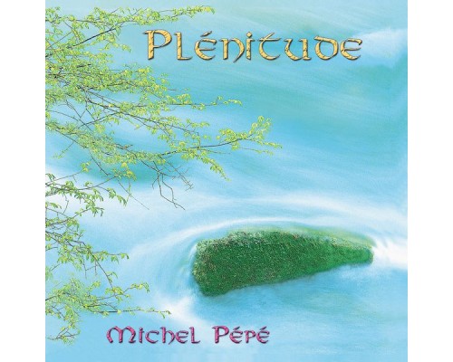 Michel Pépé - Plénitude