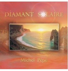 Michel Pépé - Diamant solaire