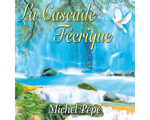 Michel Pépé - La cascade féerique