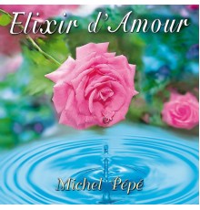 Michel Pépé - Elixir d'amour