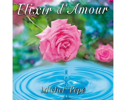 Michel Pépé - Elixir d'amour