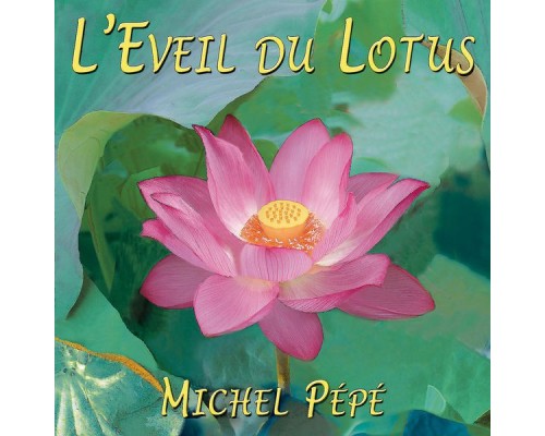 Michel Pépé - L'eveil du lotus