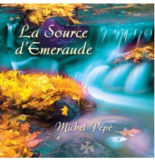 Michel Pépé - La Source d'emeraude