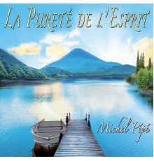 Michel Pépé - La pureté de l'esprit