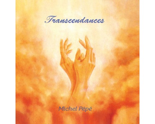 Michel Pépé - Transcendances