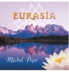 Michel Pépé - Eurasia