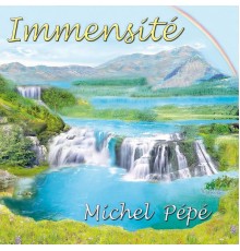 Michel Pépé - Immensité