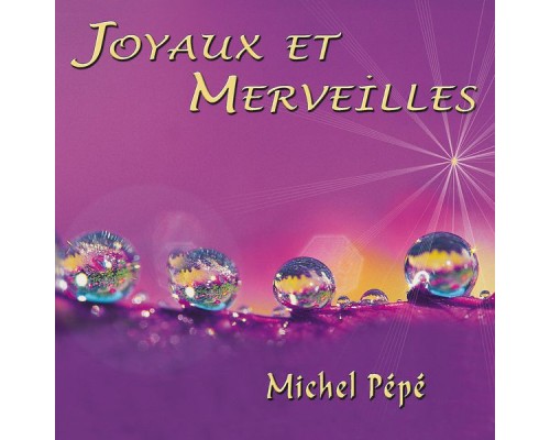 Michel Pépé - Joyaux et merveilles