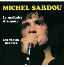 Michel Sardou - La Maladie D'Amour