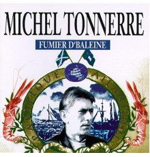 Michel Tonnerre - Fumier d'baleine