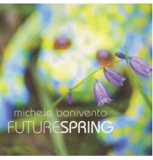 Michele Bonivento - Future Spring