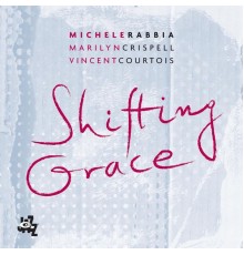 Michele Rabbia - Shifting Grace