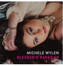 Michele Wylen - Blessed N Baked