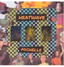 Michelle - HEATWAVE