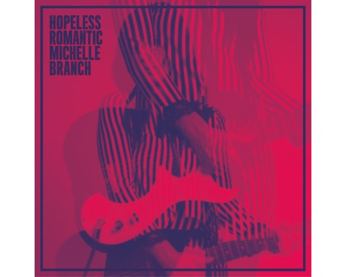 Michelle Branch - Hopeless Romantic