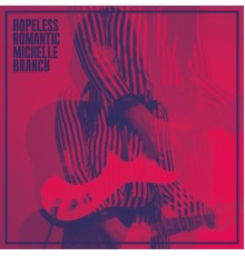 Michelle Branch - Hopeless Romantic