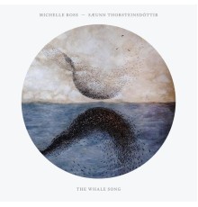 Michelle Ross & Saeunn Thorsteinsdottir - The Whale Song