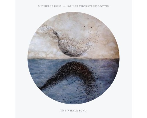 Michelle Ross & Saeunn Thorsteinsdottir - The Whale Song