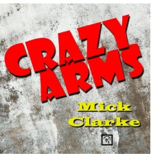 Mick Clarke - Crazy Arms