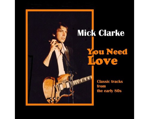 Mick Clarke - You Need Love