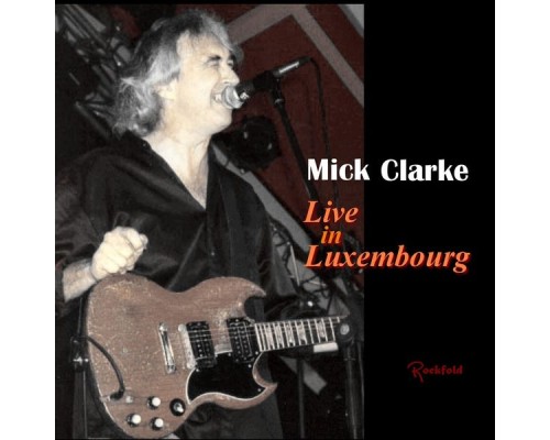 Mick Clarke - Live in Luxembourg