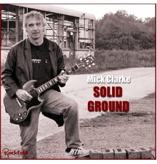 Mick Clarke - Solid Ground