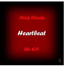 Mick Clarke - Heartbeat - The E.P.
