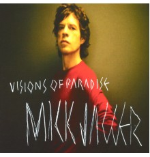 Mick Jagger - Visions Of Paradise