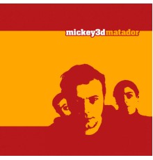 Mickey 3d - Matador