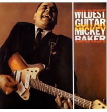 Mickey Baker - The Wildest Guitar