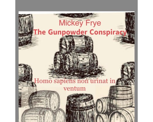 Mickey Frye - The Gunpowder Conspiracy