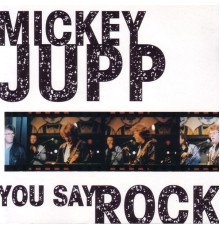 Mickey Jupp - You Say Rock