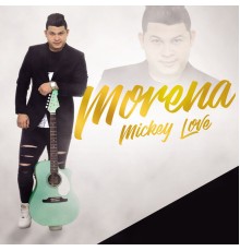 Mickey Love - Morena