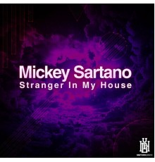Mickey Sartano - Stranger in My House