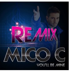 Mico C - You'll Be Mine