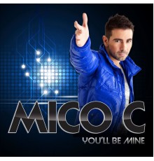 Mico C - You'll Be Mine