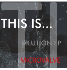 MicroValve - Dilution (Original Mix)