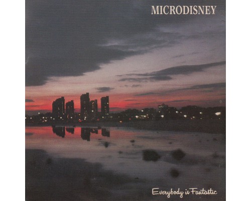 Microdisney - Everybody Is Fantastic