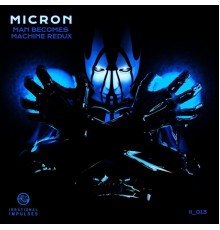 Micron - Man Becomes Machine Redux