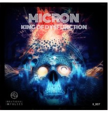 Micron - King Of Dysfunction