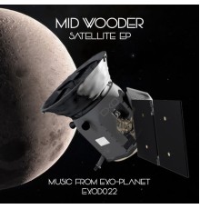 Mid Wooder - Satellite EP