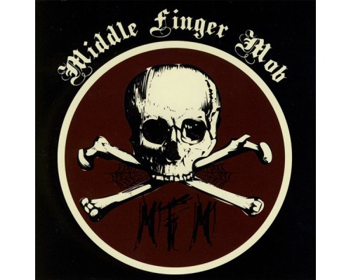 Middle Finger Mob - Songs of Life, Sex and Death