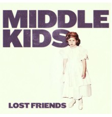 Middle Kids - Lost Friends