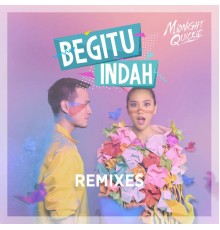 Midnight Quickie - Begitu Indah (Remixes)