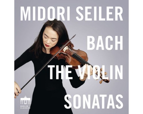 Midori Seiler - Bach: The Violin Sonatas