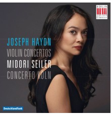 Midori Seiler - Concerto Köln - Joseph Haydn : Violin Concertos