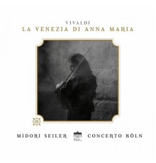 Midori Seiler & Concerto Köln - Vivaldi : La Venezia di Anna Maria